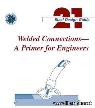 WELDED CONNECTIONS — A PRIMER FOR ENGINEERS