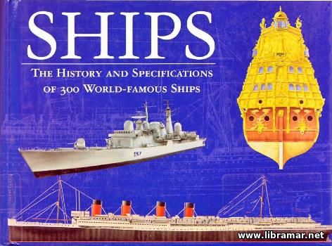 SHIPS — THE HISTORY AND SPECIFICATIONS OF 300 WORLD—FAMOUS SHIPS