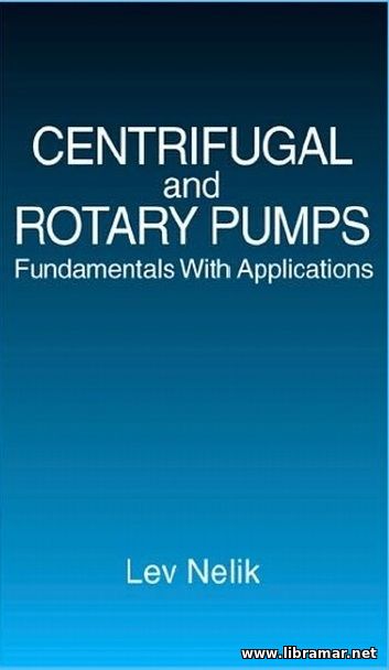 CENTRIFUGAL AND ROTARY PUMPS — FUNDAMENTALS WITH APPPLICATIONS