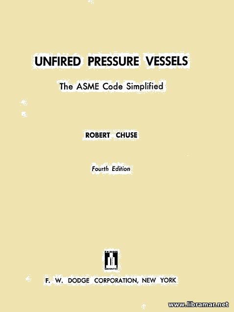 UNFIRED PRESSURE VESSELS — THE ASME CODE SIMPLIFIED