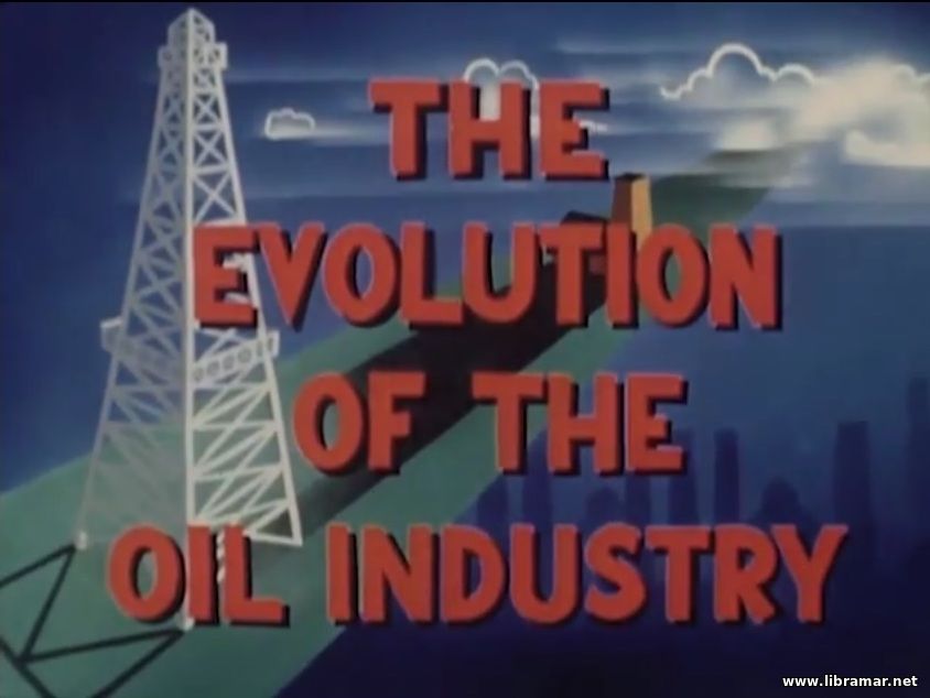 the evolution of the oil industry - educational documentary