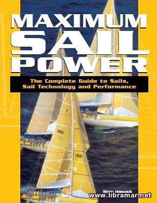 MAXIMUM SAIL POWER — THE COMPLETE GUIDE TO SAILS, SAIL TECHNOLOGY AND PERFORMANCE