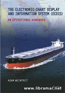 THE ELECTRONIC CHART DISPLAY AND INFORMATION SYSTEM (ECDIS) — AN OPERATIONAL HANDBOOK