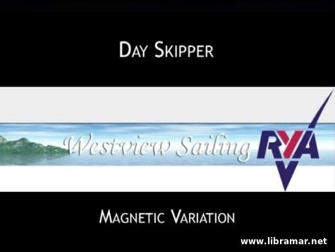 WESTVIEW SAILING'S ONLINE RYA DAY SKIPPER SHOREBASED NAVIGATION COURSE — MAGNETIC VARIATION