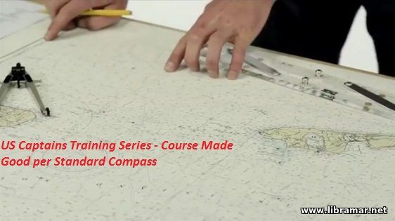 US CAPTAINS TRAINING SERIES — COURSE MADE GOOD PER STANDARD COMPASS