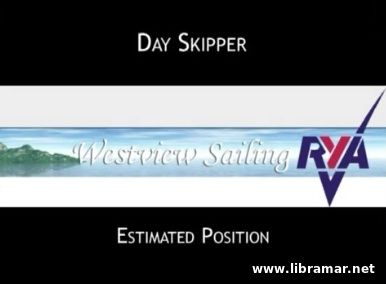 WESTVIEW SAILING'S ONLINE RYA DAY SKIPPER SHOREBASED NAVIGATION COURSE — ESTIMATED POSITION