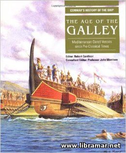 THE AGE OF THE GALLEY — MEDITERRANEAN OARED VESSELS SINCE PRE—CLASSICAL TIMES