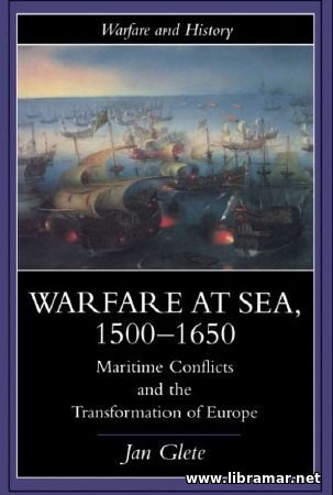 WARFARE AT SEA — 1500—1650 — MARITIME CONFLICTS AND THE TRANSFORMATION OF EUROPE