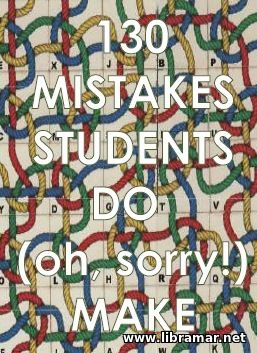 130 Mistakes Students Do (Oh, Sorry) Make