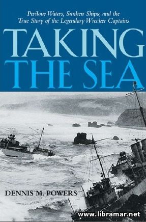 TAKING THE SEA — PERILOUS WATERS, SUNKEN SHIPS, AND THE TRUE STORY OF THE LEGENDARY WRECKER CAPTAINS