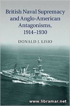 BRITISH NAVAL SUPREMACY AND ANGLO—AMERICAN ANTAGONISMS, 1914—1930