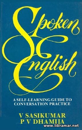 SPOKEN ENGLISH — A SELF—LEARNING GUIDE TO CONVERSATION PRACTICE