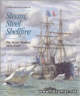 STEAM, STEEL AND SHELLFIRE — THE STEAM WARSHIP 1815 — 1905