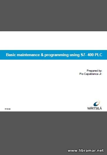 BASIC MAINTENANCE AND PROGRAMMING USING S7—400 PLC