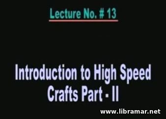 PERFORMANCE OF MARINE VEHICLES AT SEA — LECTURE 13 — INTRODUCTION TO HIGH SPEED CRAFTS PART II