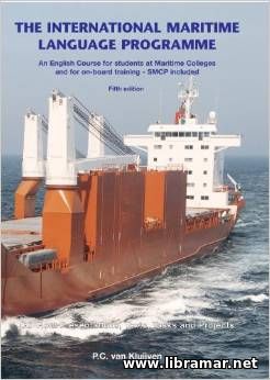 THE INTERNATIONAL MARITIME LANGUAGE PROGRAMME — AN ENGLISH COURE FOR STUDENTS AT MARITIME COLLEGES AND FOR ON—BOARD TRAINING