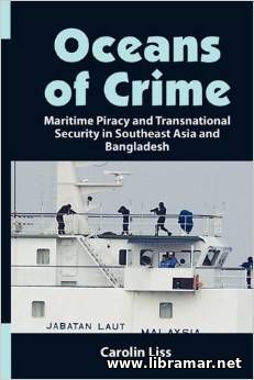 Oceans of Crime - Maritime Piracy and Transnational Security in Southe