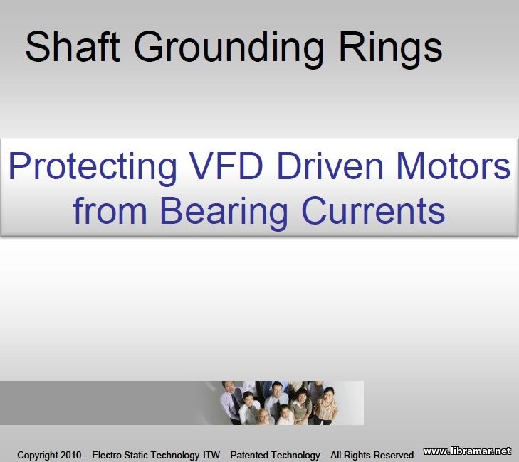 SHAFT GROUNDING RINGS — PROTECTING VFD DRIVEN MOTORS FROM BEARING CURRENTS