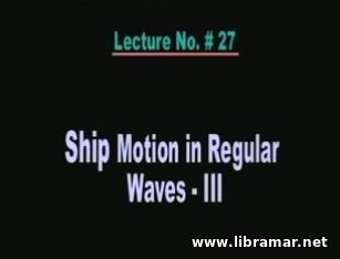 Performance of Marine Vehicles at Sea - Lecture 27 - Ship Motion in Re