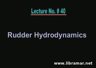 PERFORMANCE OF MARINE VEHICLES AT SEA — LECTURE 40 — RUDDER HYDRODYNAMICS