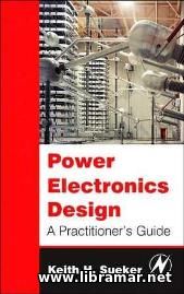 Power Electronics Design - A Practitioners Guide
