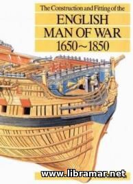 THE CONSTRUCTION AND FITTING OF THE ENGLISH MAN OF WAR 1650—1850