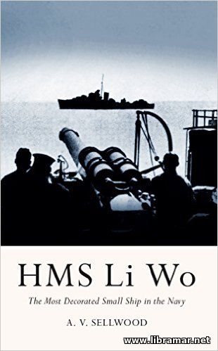 HMS Li Wo - The Most Decorated Small Ship in the Navy