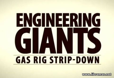 BBC Engineering Giants - Gas Rig Strip Down