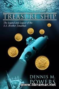 TREASURE SHIP — THE LEGEND AND LEGACY OF THE S.S. BROTHER JONATHAN