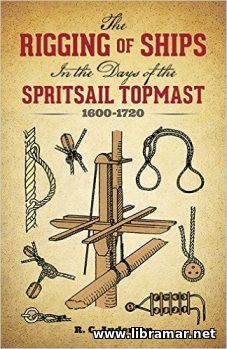 THE RIGGING OF SHIPS IN THE DAYS OF SPRITSAIL TOPMAST, 1600—1720