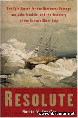 Resolute - The Epic Search for the Northwest Passege and John Franklin