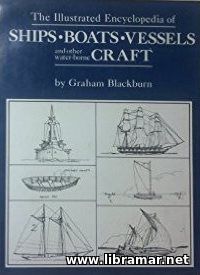 THE ILLUSTRATED ENCYCLOPEDIA OF SHIPS, BOATS, VESSELS AND OTHER WATER—BORNE CRAFT