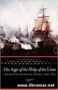 The Age of the Ship of the Line - The British & French Navies, 1650-18