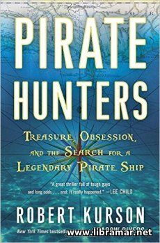 PIRATE HUNTERS — TREASURE, OBSESSION AND THE SEARCH FOR A LEGENDARY PIRATE SHIP