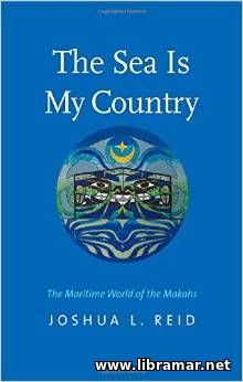 THE SEA IS MY COUNTRY — THE MARITIME WORLD OF THE MAKAHS