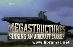 Megastructures - Sinking An Aircraft Carrier