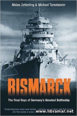 Bismarck - The Final Days of Germanys Greatest Battleship