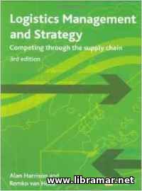 LOGISTICS MANAGEMENT AND STRATEGY — COMPETING THROUGH THE SUPPLY CHAIN