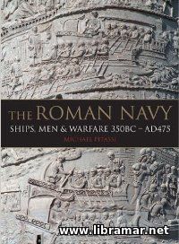 The Roman Navy - Ships, Men and Warfare 350BC-AD475