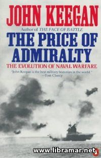 THE PRICE FOR ADMIRALTY — THE EVOLUTION OF NAVAL WARFARE