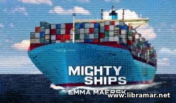 MIGHTY SHIPS — EMMA MAERSK
