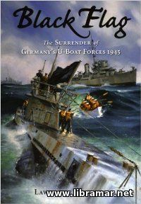 Black Flag - The Surrender of Germany's U-Boat Forces 1945