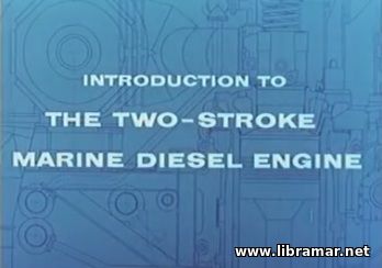 INTRODUCTION TO THE TWO—STROKE MARINE DIESEL ENGINE
