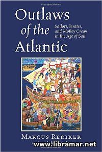 OUTLAWS OF THE ATLANTIC — SAILORS, PIRATES AND MOTLEY CREWS IN THE AGE OF SAIL