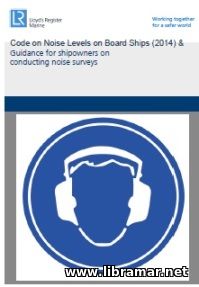 LR CODE ON NOISE LEVELS ON BOARD SHIPS (2014) AND GUIDANCE FOR SHIPOWNERS ON CONDUCTING NOISE SURVEYS