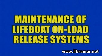MAINTENANCE OF LIFEBOAT ON—LOAD RELEASE SYSTEMS