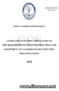 CCS GUIDELINES FOR IMPLEMENTATION OF THE REQUIREMENTS FOR CONSTRUCTION AND EQUIPMENT OF TANKERS OF OIL INDUSTRY ORGANIZATIONS