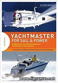 YACHTMASTER FOR SAIL & POWER — A MANUAL FOR THE RYA YACHTMASTER CERTIFICATES OF COMPETENCE