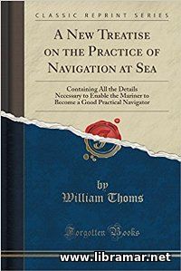 A New  Treatise on the Practice of Navigation at Sea
