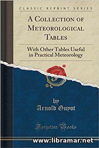 A COLLECTION OF METEOROLOGY TABLES WITH OTHER TABLES USEFUL IN PRACTICAL METEOROLOGY